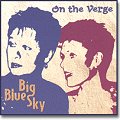 Big Blue Sky - On The Verge