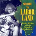 Bucky Halker - Welcome To Labor Land