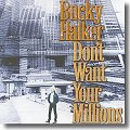 Bucky Halker - I Don't Want Your Millions
