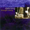 Dale King - Trough a Song