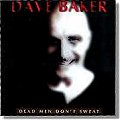 Dave Baker- Dead Men Don't Sweat