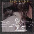 Hugh Moffatt - ghosts of the music