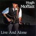 Hugh Moffatt - Live And Alone