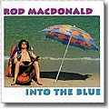 Rod MacDonald - Into The Blue