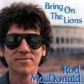 Rod MacDonald - Bring On The Lions